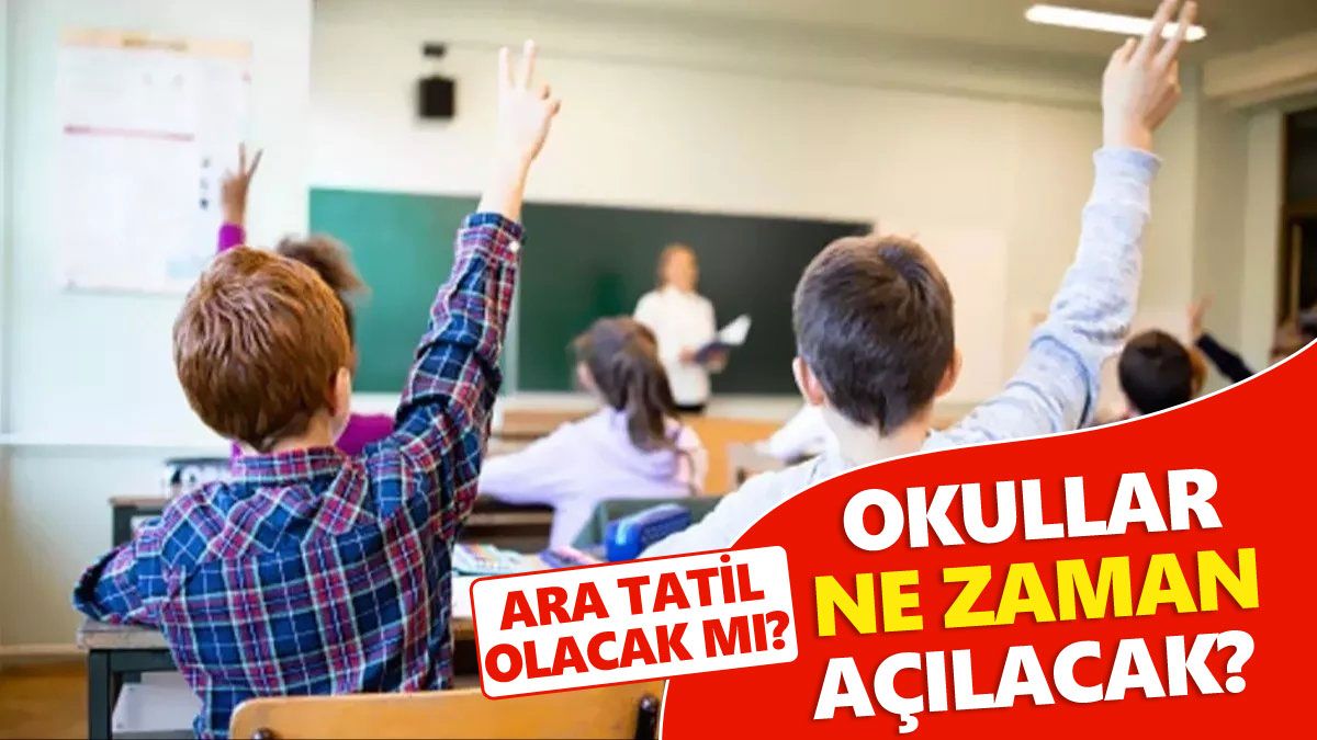 okullar ne zaman acılacak