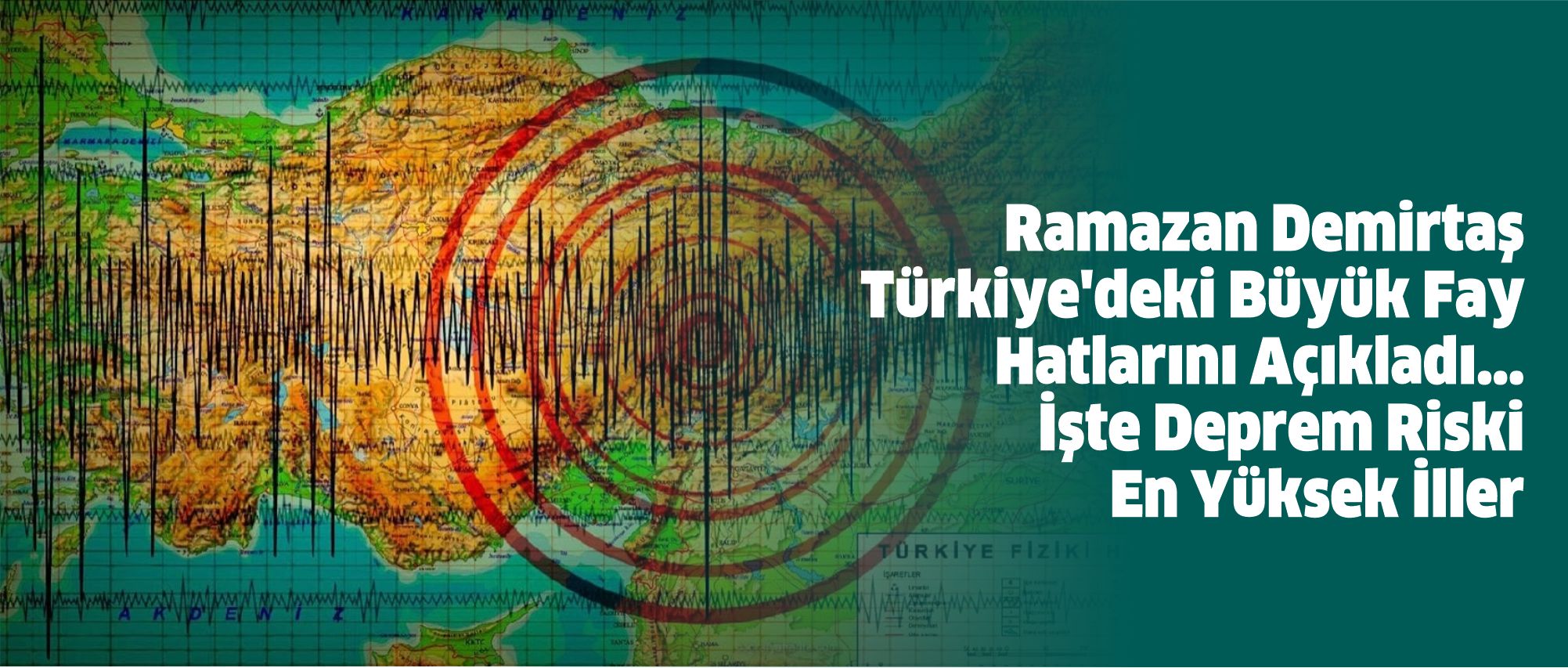 Ramazan Demirtaş Türkiye'deki Büyük Fay Hatlarını Açıkladı İşte Deprem Riski En Yüksek İller