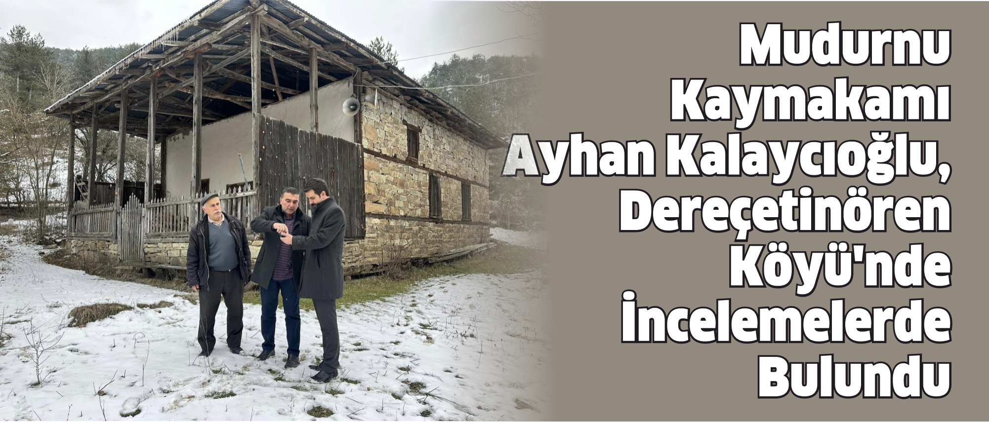 Mudurnu Kaymakamı Ayhan Kalaycioğlu, Dereçetinören Köyü'nde İncelemelerde Bulundu