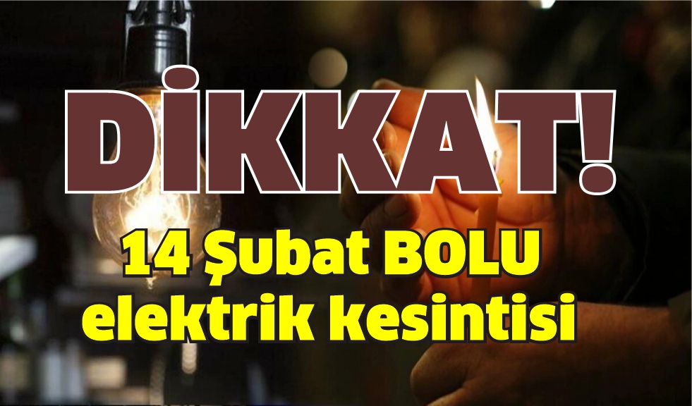 14 Şubat Bolu Elektrik Kesintisi