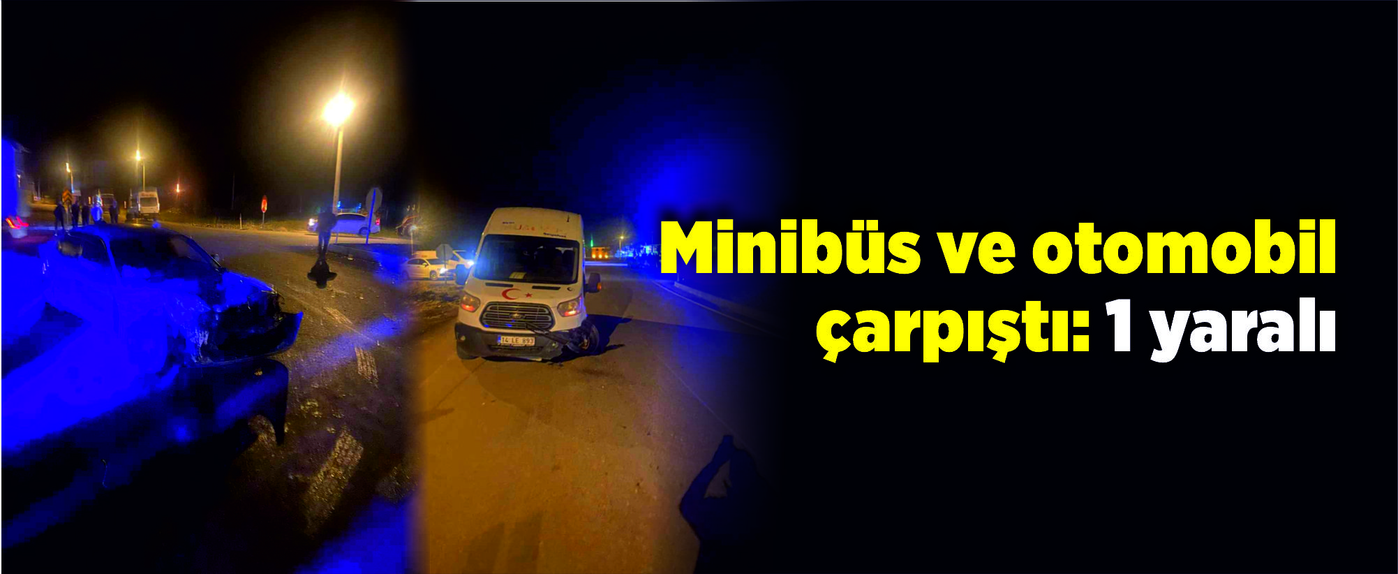 Minibüs ve otomobil çarpıştı: 1 yaralı
