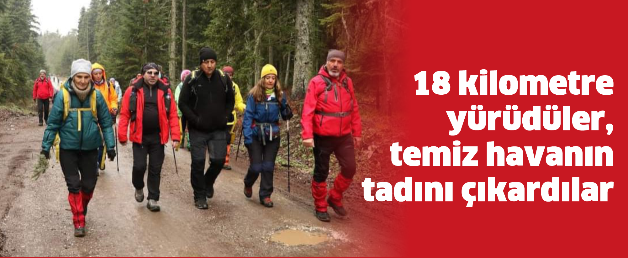 18 kilometre yürüdüler, temiz havanın tadını çıkardılar