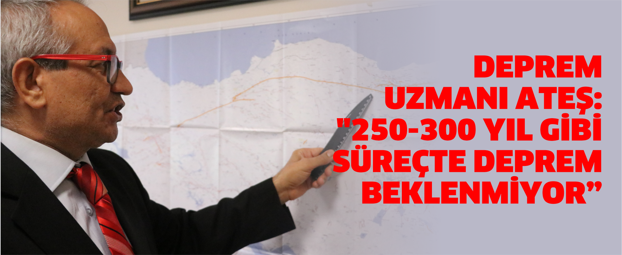 Deprem uzmanı Ateş: "250-300 yıl gibi süreçte deprem beklenmiyor"