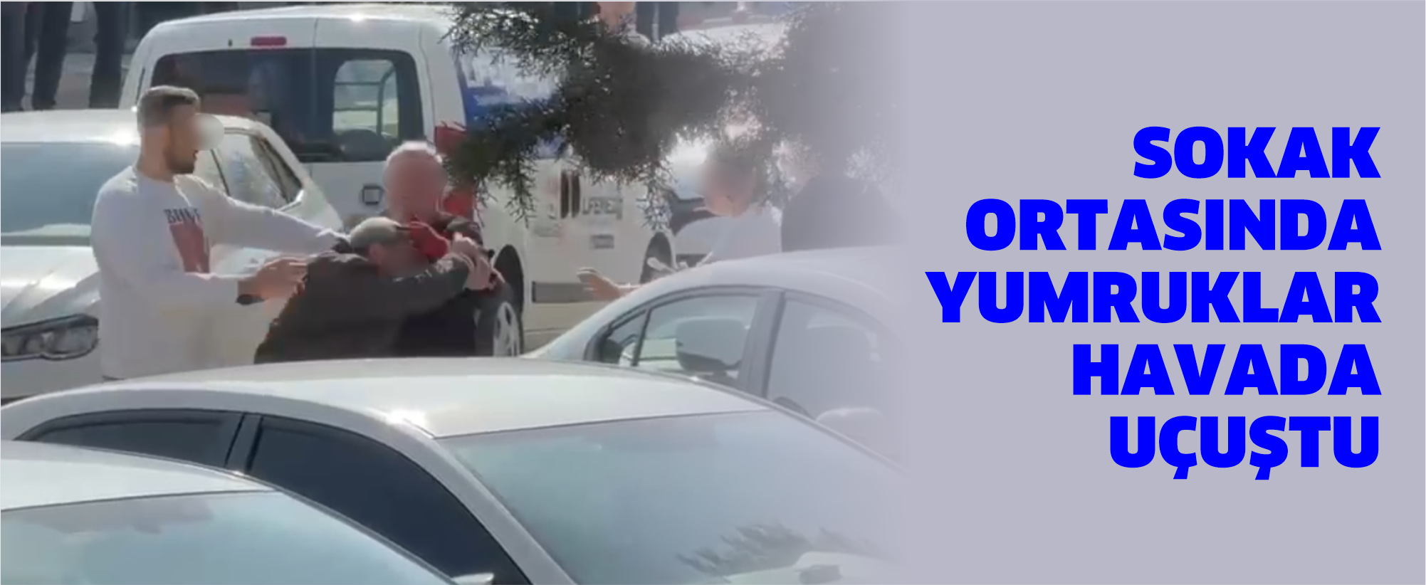 Sokak ortasında yumruklar havada uçuştu