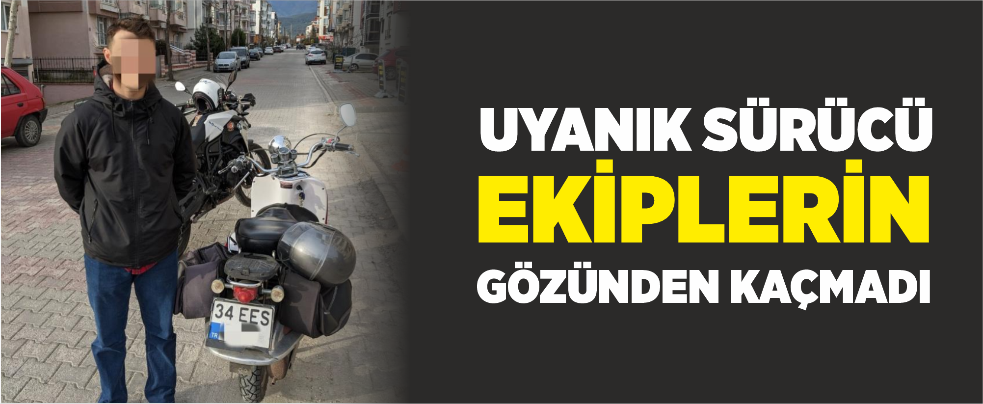 Uyanık sürücü ekiplerin gözünden kaçmadı
