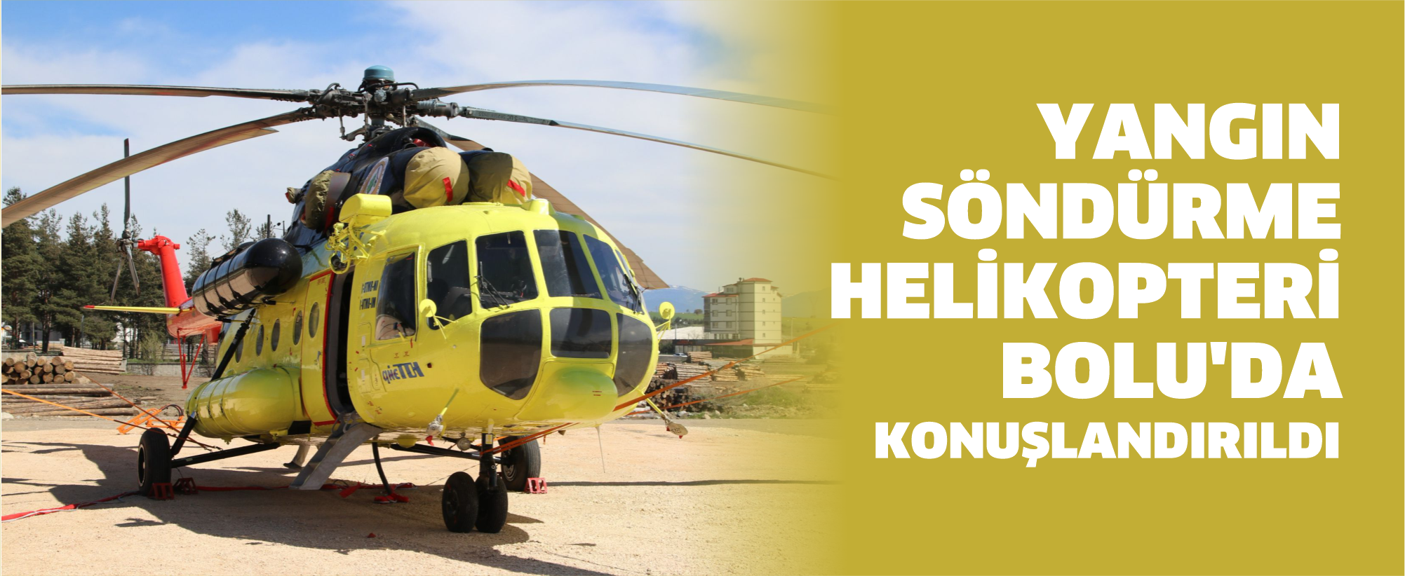 Yangın söndürme helikopteri Bolu'da konuşlandırıldı