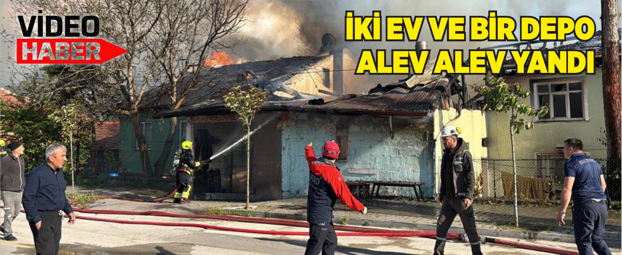 İki ev ve bir depo alev alev yandı