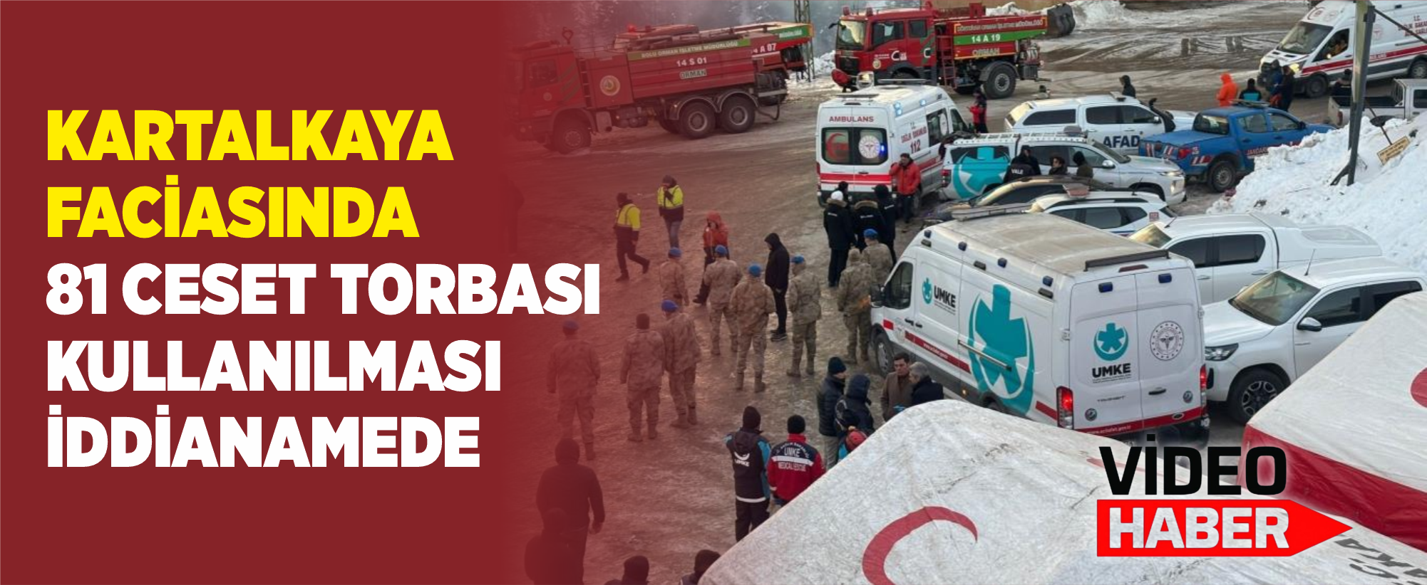 Kartalkaya faciasında 81 ceset torbası kullanılması iddianamede