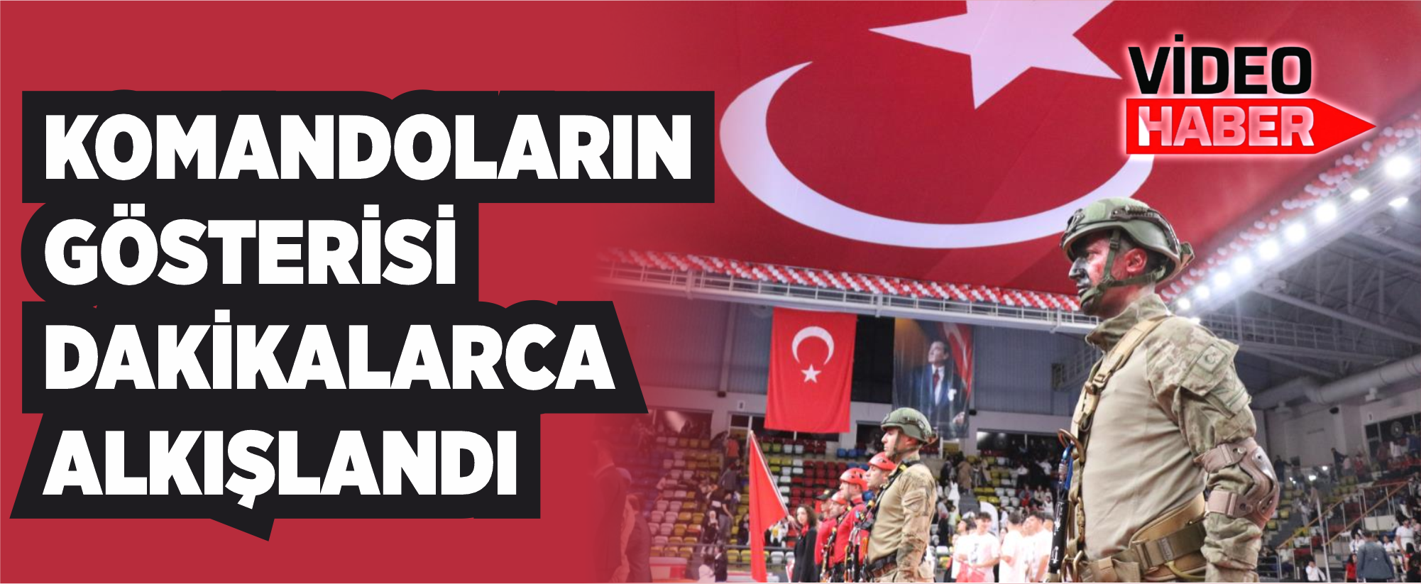 Komandoların gösterisi dakikalarca alkışlandı