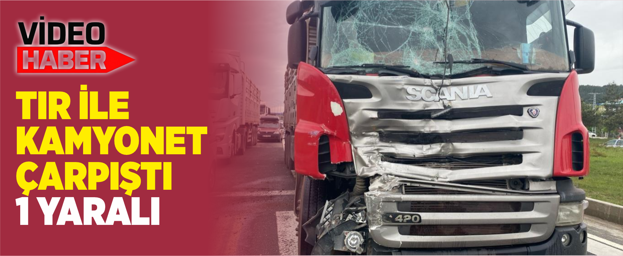 Tır ile kamyonet çarpıştı: 1 yaralı
