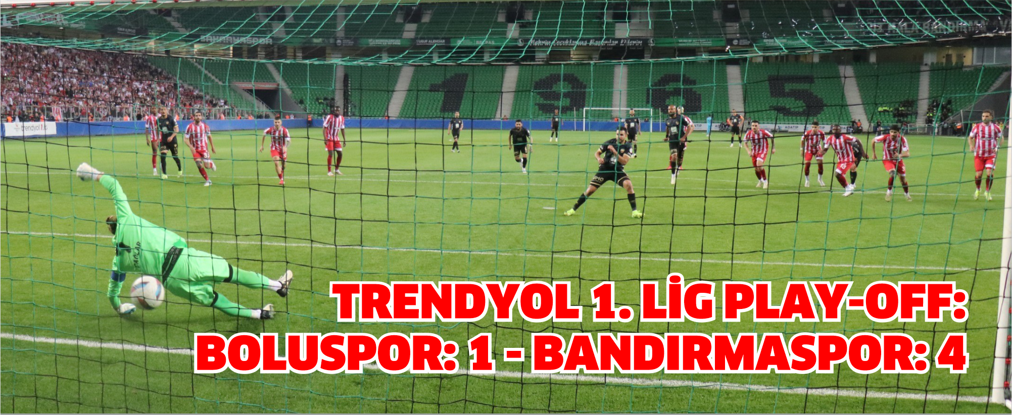 Trendyol 1. Lig Play-Off: Boluspor: 1 - Bandırmaspor: 4
