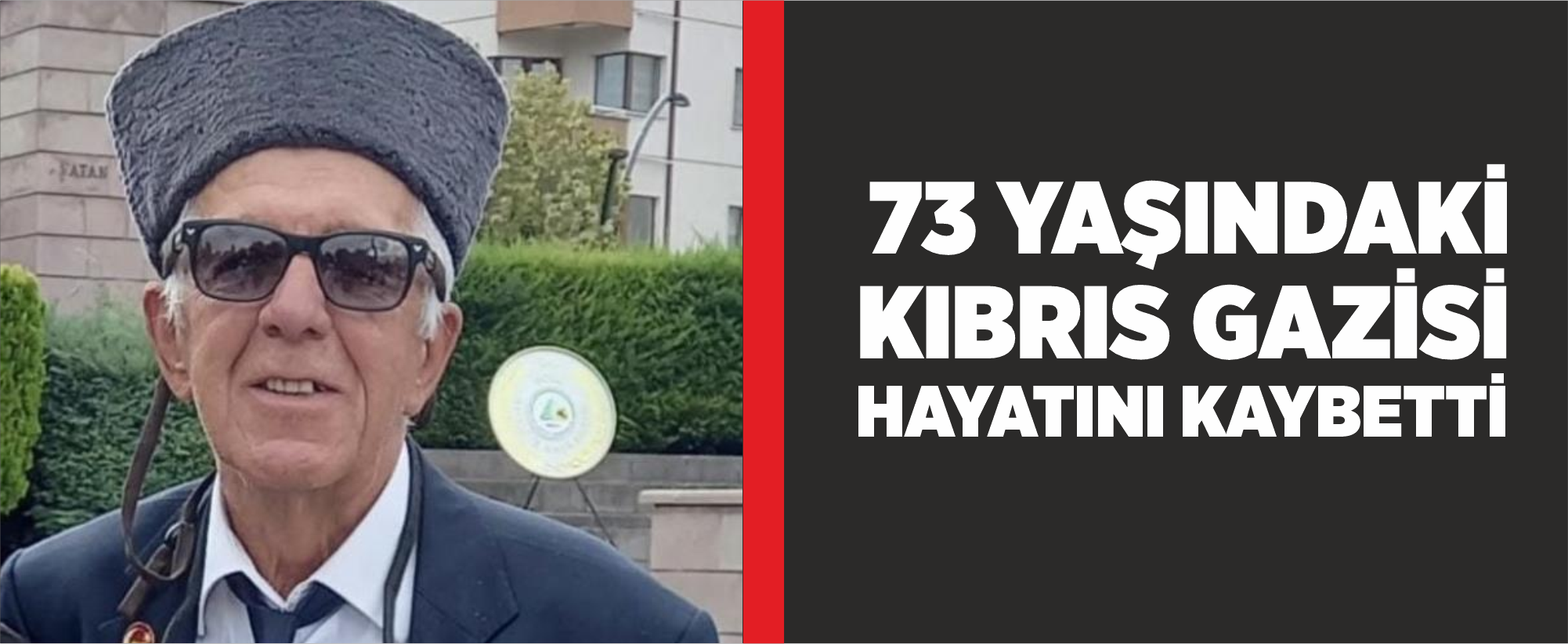 73 yaşındaki Kıbrıs gazisi hayatını kaybetti