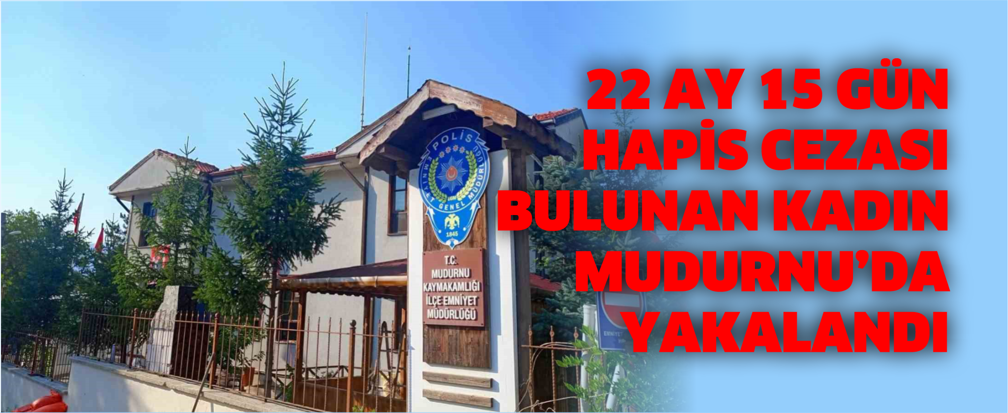 22 ay 15 gün hapis cezası bulunan kadın Mudurnu’da yakalandı