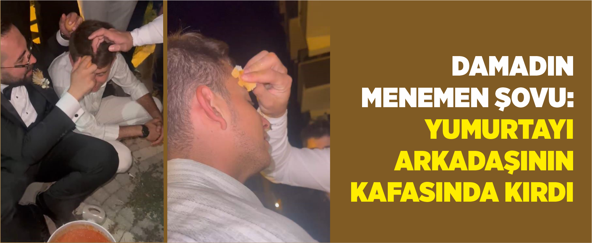 Damadın menemen şovu: Yumurtayı arkadaşının kafasında kırdı