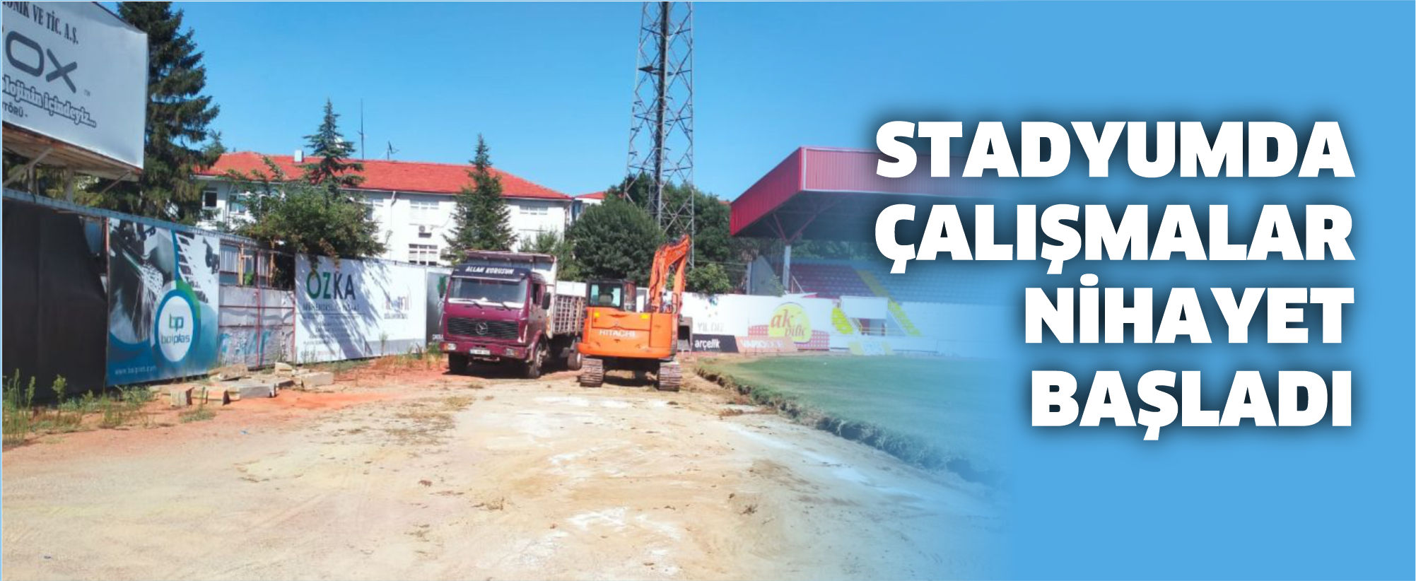 STADYUMDA ÇALIŞMALAR NİHAYET BAŞLADI