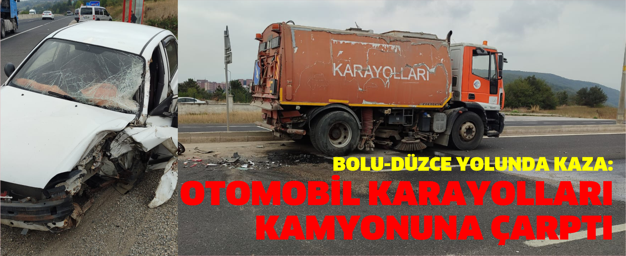 Bolu-Düzce Yolunda Kaza: Otomobil Karayolları Kamyonuna Çarptı