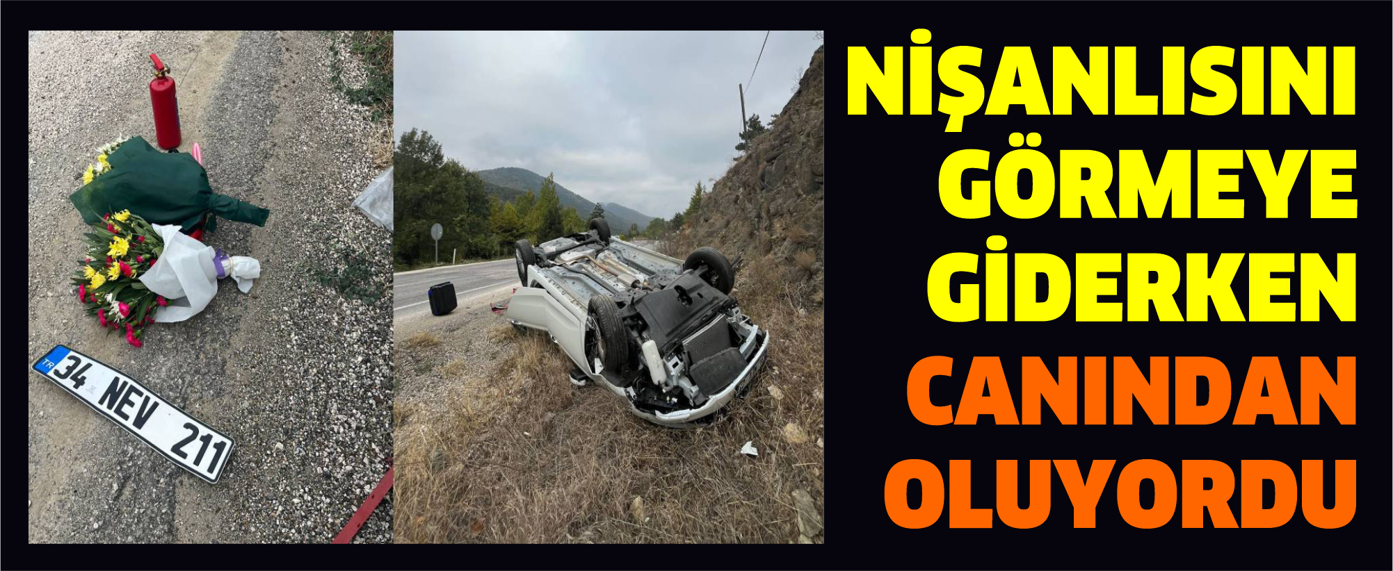 Nişanlısını görmeye giderken canından oluyordu