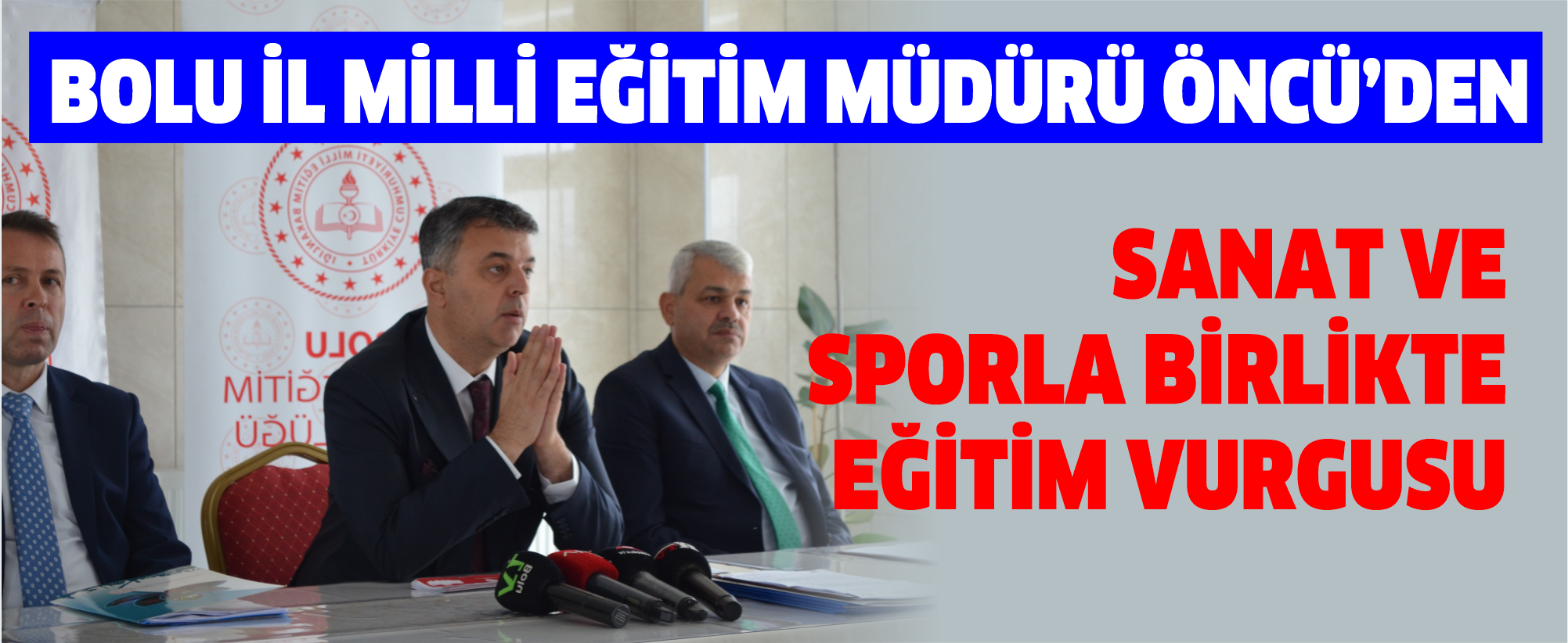 BOLU İL MİLLİ EĞİTİM MÜDÜRÜ ÖNCÜ’DEN SANAT VE SPORLA BİRLİKTE EĞİTİM VURGUSU