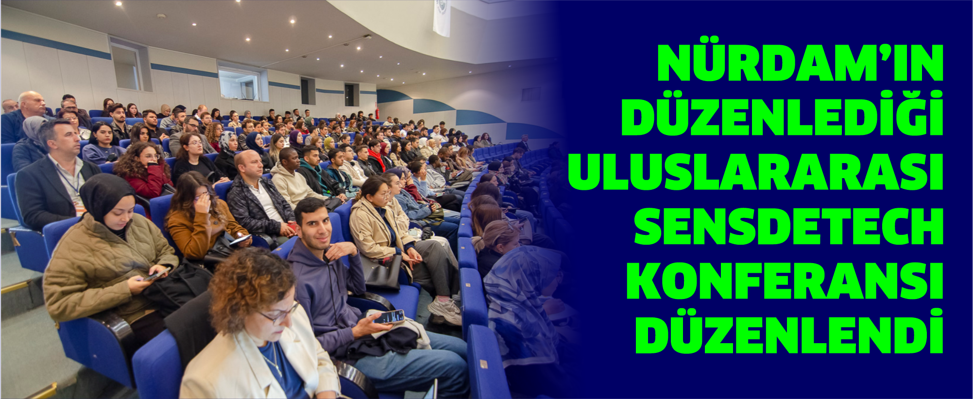 NÜRDAM’IN DÜZENLEDİĞİ ULUSLARARASI SENSDETECH KONFERANSI DÜZENLENDİ