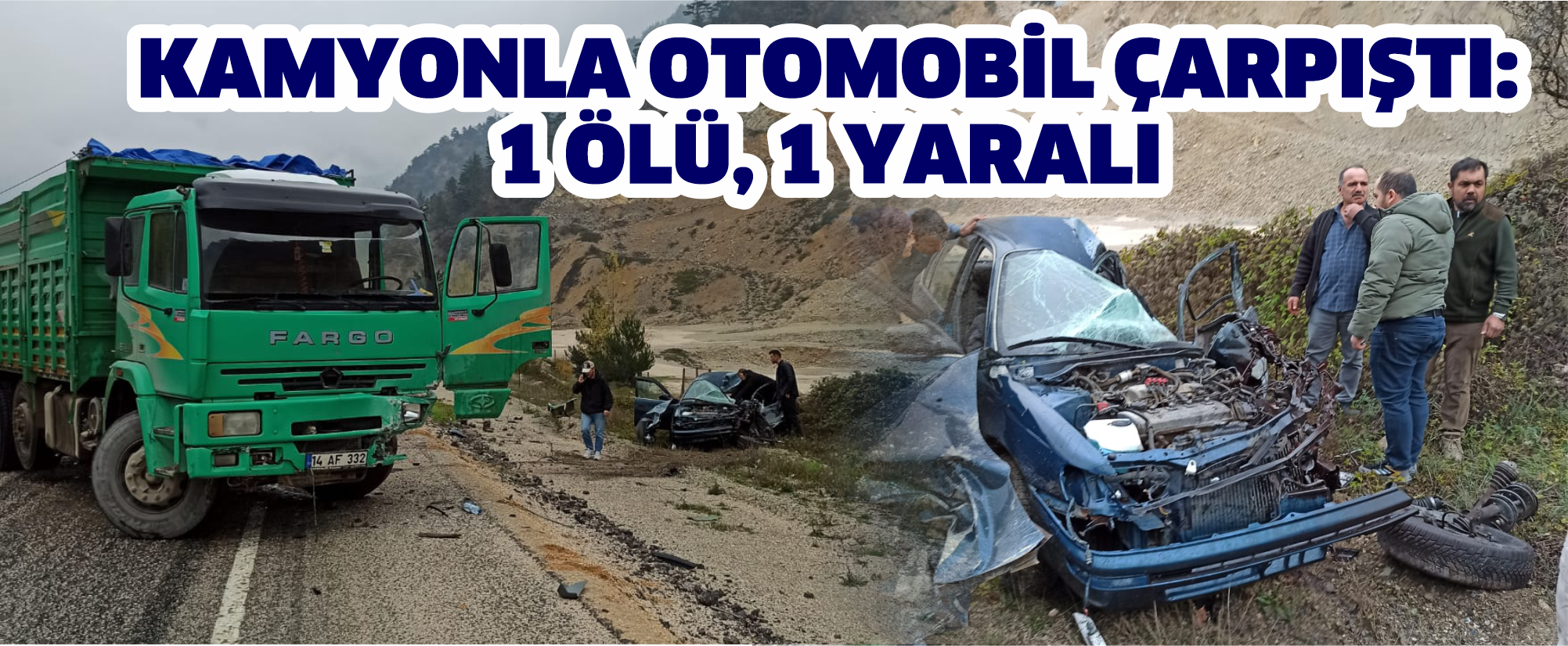 KAMYONLA OTOMOBİL ÇARPIŞTI: 1 ÖLÜ, 1 YARALI