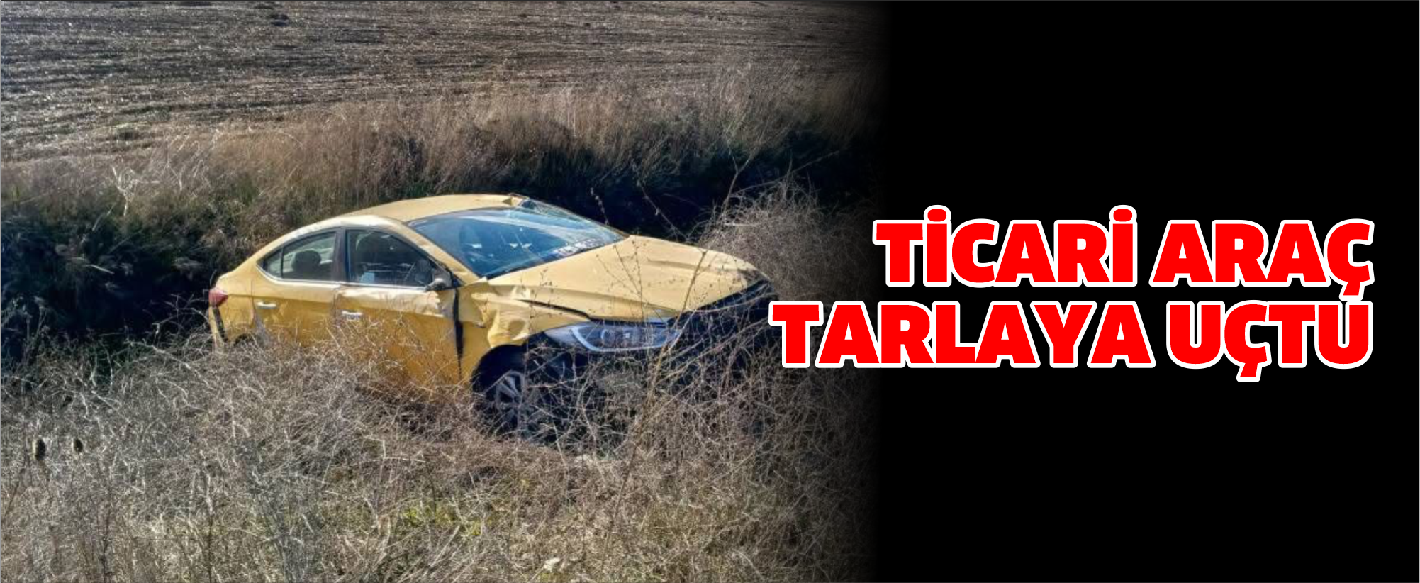 Ticari taksi tarlaya uçtu