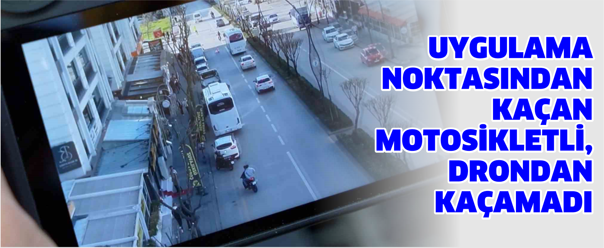 Uygulama noktasından kaçan motosikletli, drondan kaçamadı