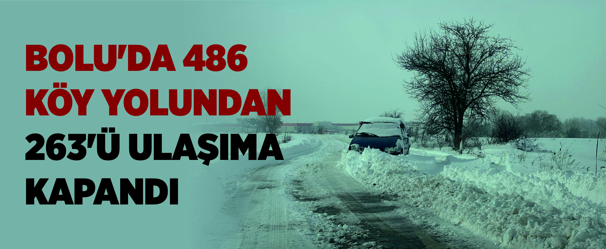 Bolu'da 486 köy yolundan 263'ü ulaşıma kapandı