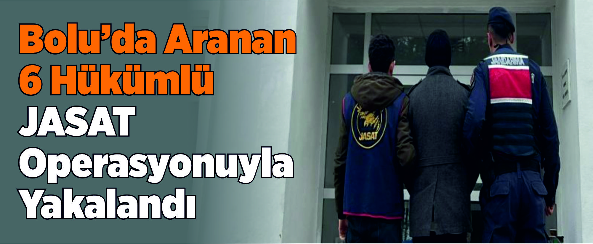Bolu’da Aranan 6 Hükümlü JASAT Operasyonuyla Yakalandı