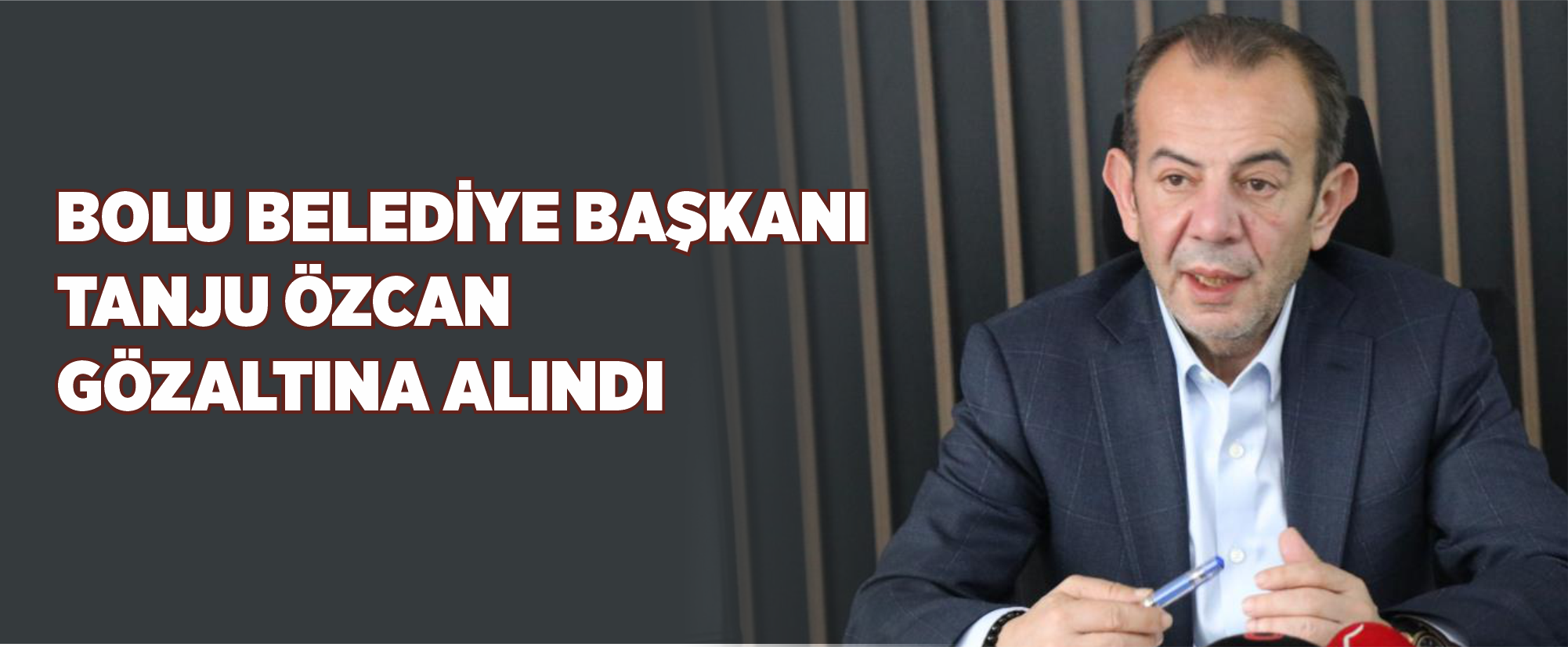 Bolu Belediye Başkanı Tanju Özcan gözaltına alındı