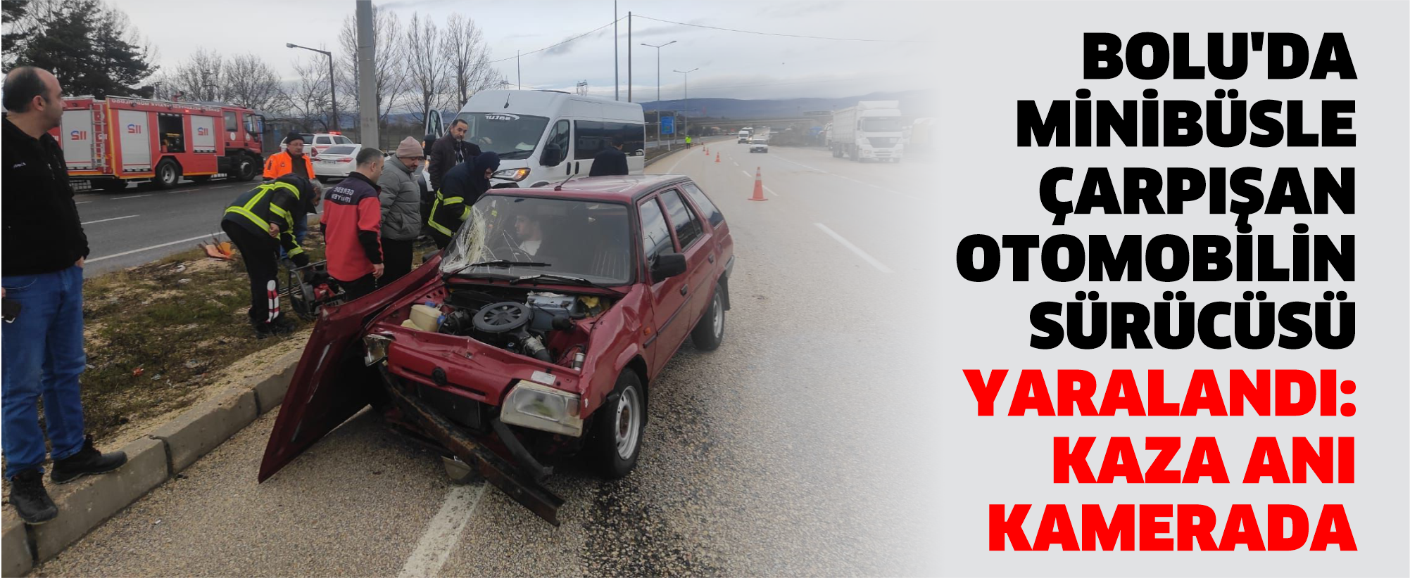 Bolu'da minibüsle çarpışan otomobilin sürücüsü yaralandı: Kaza anı kamerada