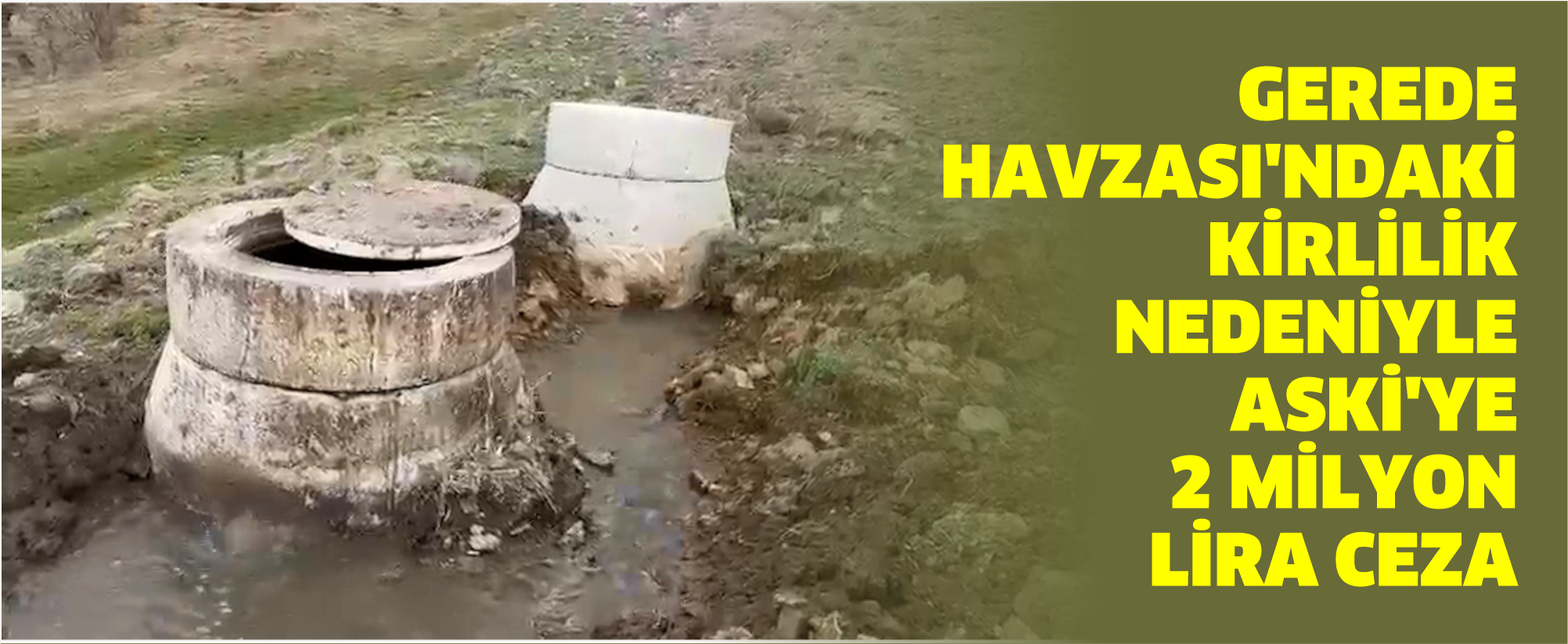Gerede Havzası'ndaki kirlilik nedeniyle ASKİ'ye 2 milyon lira ceza