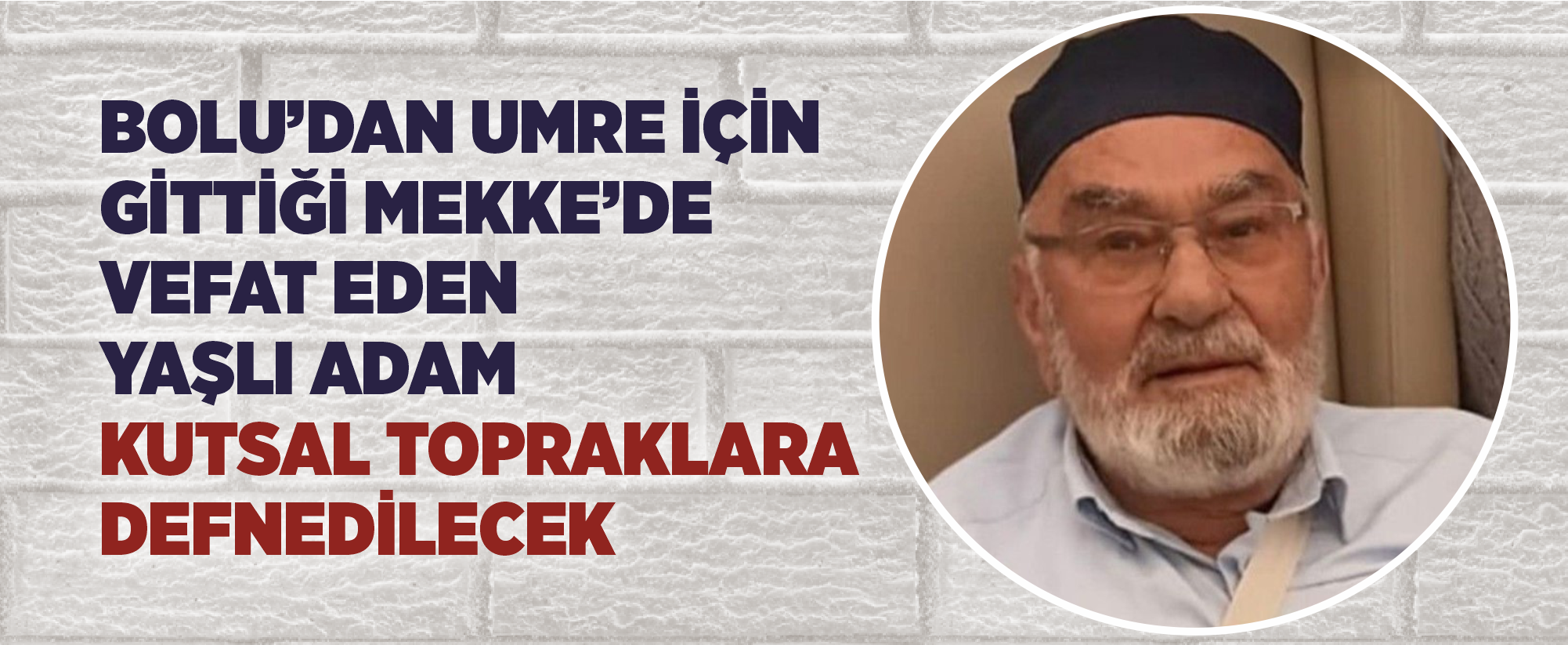 Bolu’dan umre için gittiği Mekke’de vefat eden yaşlı adam kutsal topraklara defnedilecek
