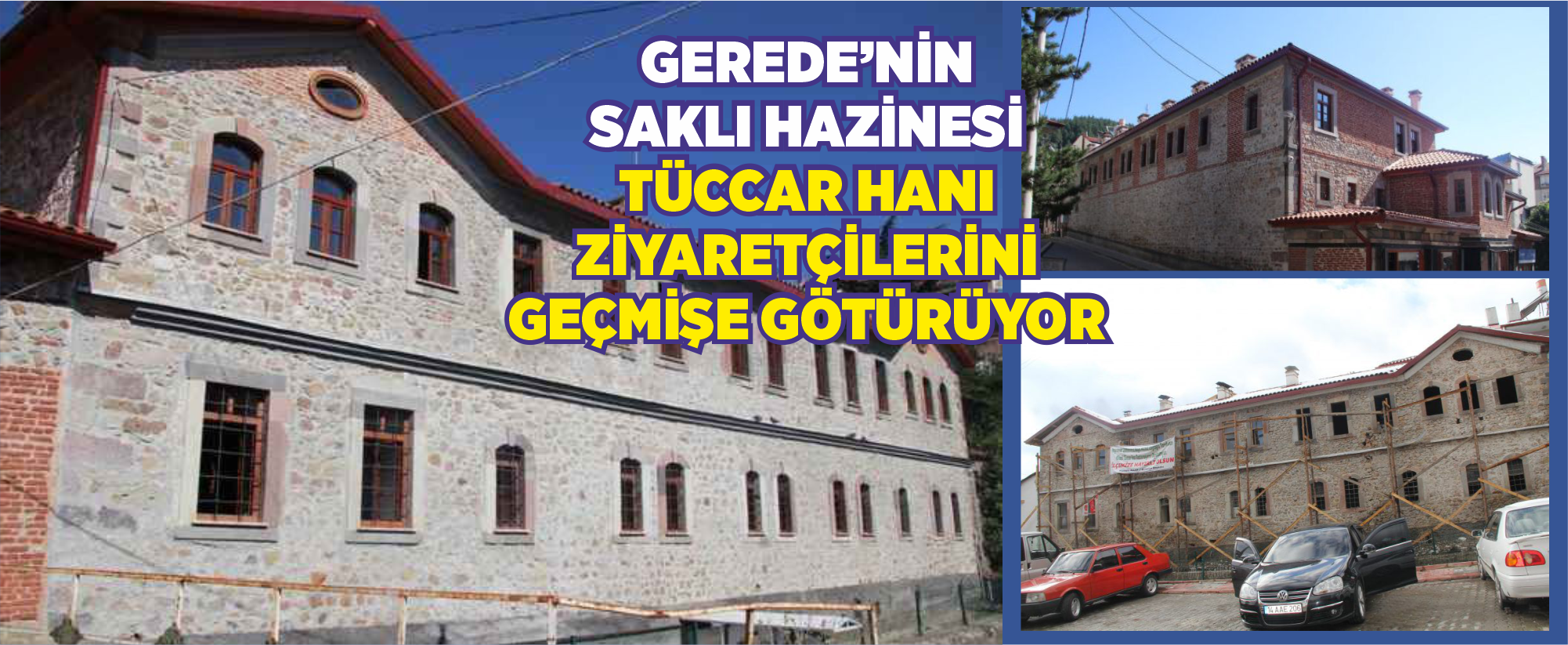 Gerede’nin Saklı Hazinesi: Tüccar Hanı Ziyaretçilerini Geçmişe Götürüyor