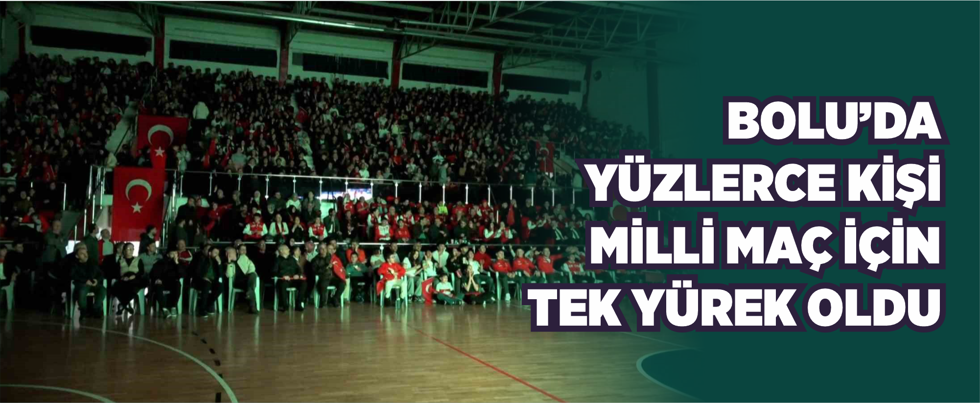 Bolu’da yüzlerce kişi milli maç için tek yürek oldu
