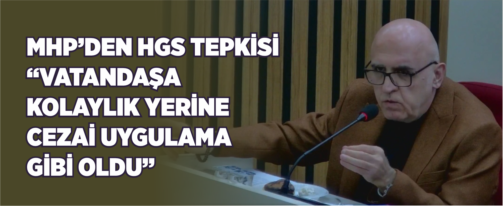 MHP’DEN HGS TEPKİSİ: “VATANDAŞA KOLAYLIK YERİNE CEZAİ UYGULAMA GİBİ OLDU”