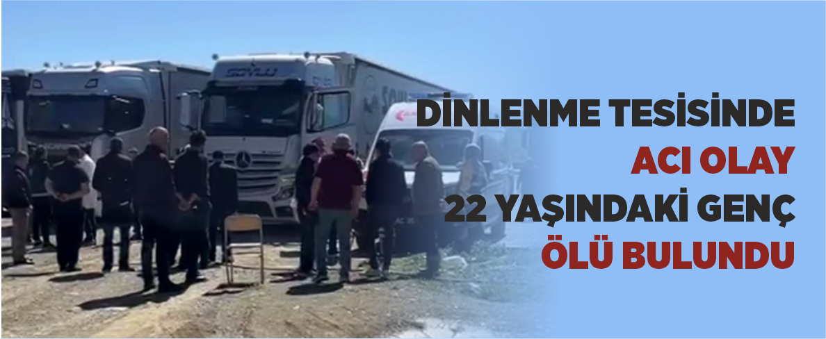 Dinlenme Tesisinde Acı Olay: 22 Yaşındaki Genç Ölü Bulundu