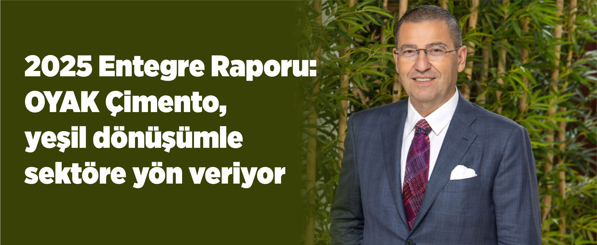 2025 Entegre Raporu:  OYAK Çimento, yeşil dönüşümle sektöre yön veriyor