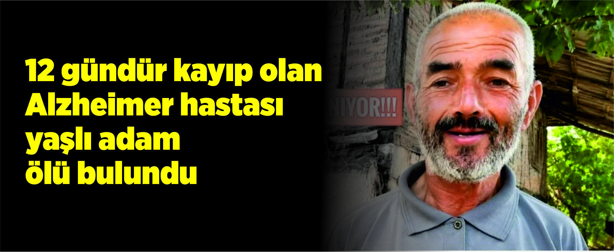 12 gündür kayıp olan Alzheimer hastası yaşlı adam ölü bulundu
