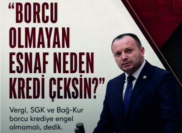 Akgül’ün Gündeme Taşıdığı Talep Karşılık Buldu: Borçlu Esnafa Kredi İmkânı