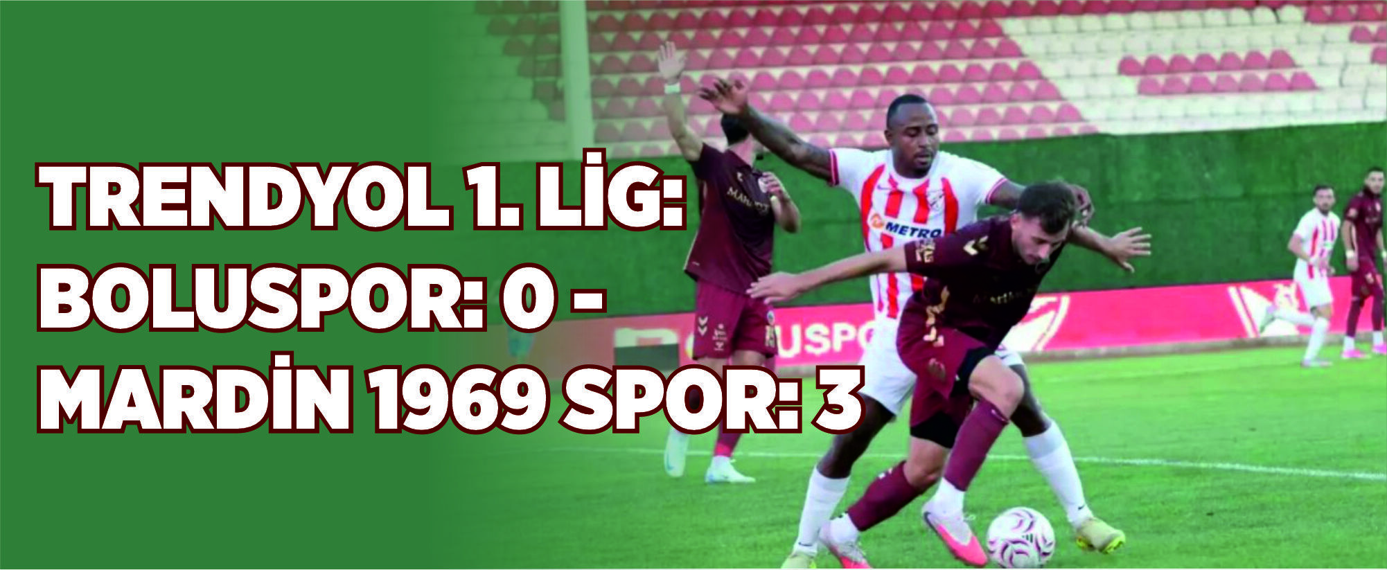 Trendyol 1. Lig: Boluspor: 0 - Mardin 1969 Spor: 3