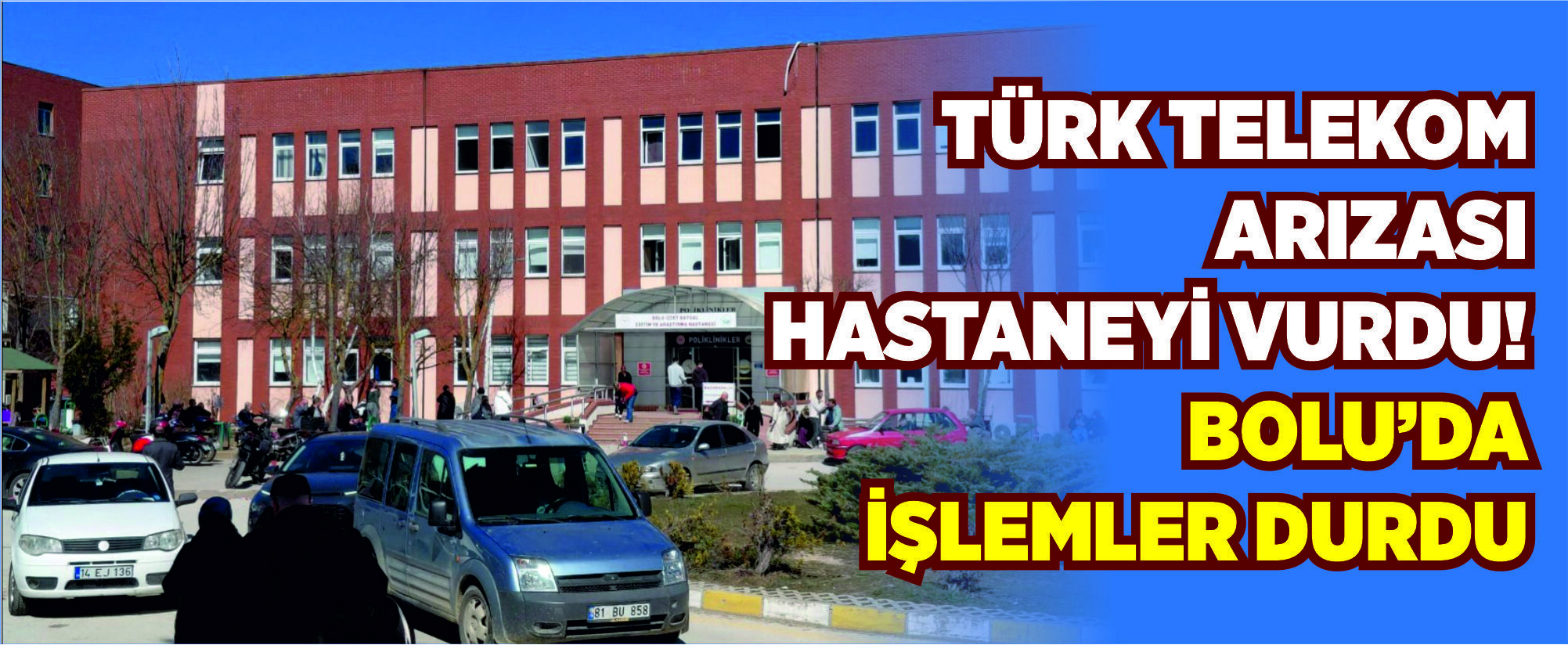 Türk Telekom Arızası Hastaneyi Vurdu! Bolu’da İşlemler Durdu