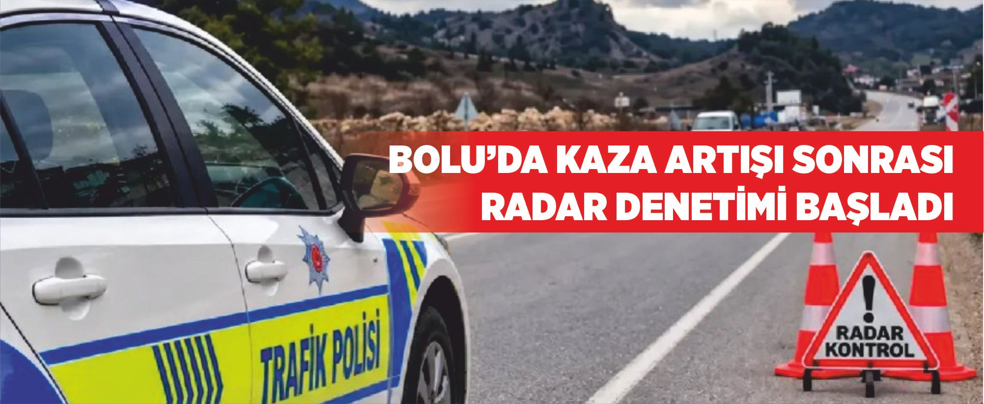 Bolu’da kaza artışı sonrası radar denetimi başladı