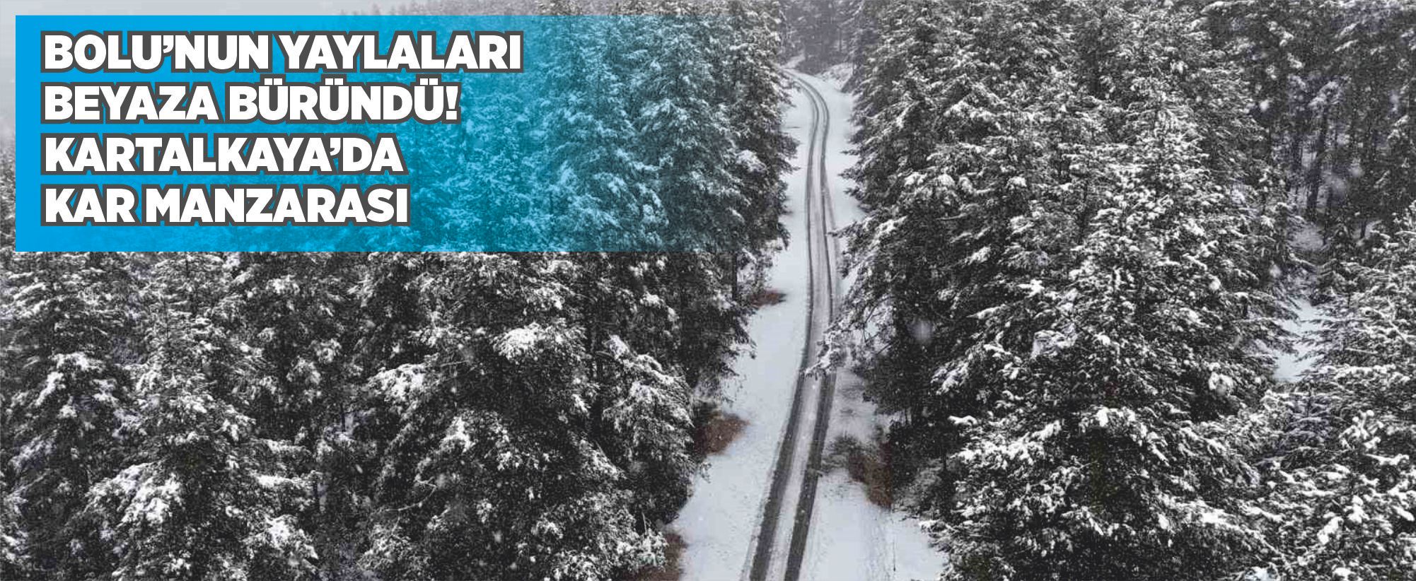 Bolu’nun yaylaları beyaza büründü! Kartalkaya’da kar manzarası