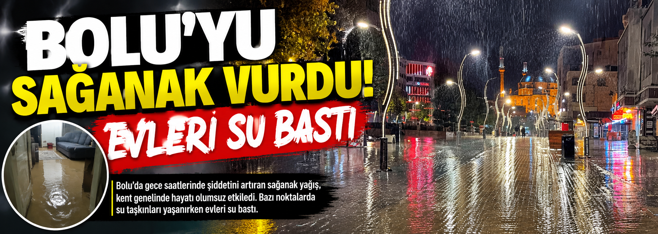 Bolu’yu sağanak vurdu! Evleri su bastı