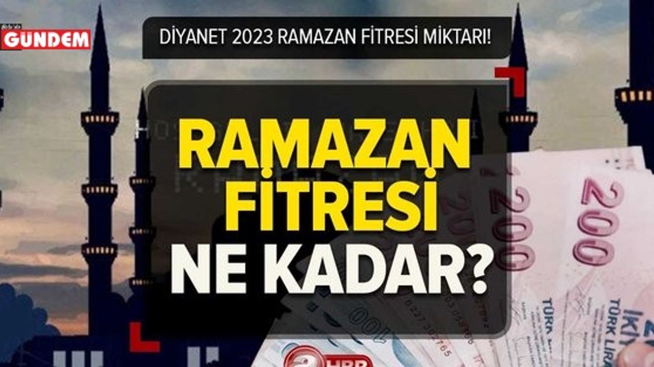 Fitre ne kadar ve kaç lira 2023? Ramazan ayı fitresi ne zaman ve