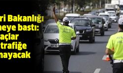 İçişleri Bakanlığı düğmeye bastı: Bu araçlar artık trafiğe çıkamayacak