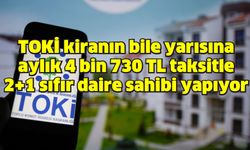 TOKİ kiranın bile yarısına aylık 4 bin 730 TL taksitle 2+1 sıfır daire sahibi yapıyor