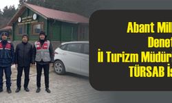 Abant Milli Parkı Denetiminde İl Turizm Müdürlüğü ve TÜRSAB İşbirliği!