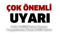 Bolu Valiliği'nden Orman Yangınlarına Karşı Kritik Uyarı