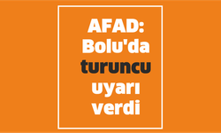 AFAD: Bolu’da turuncu uyarı verdi